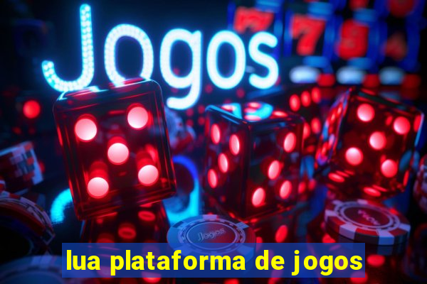 lua plataforma de jogos